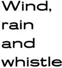 Wind Rain and Whistle.jpg